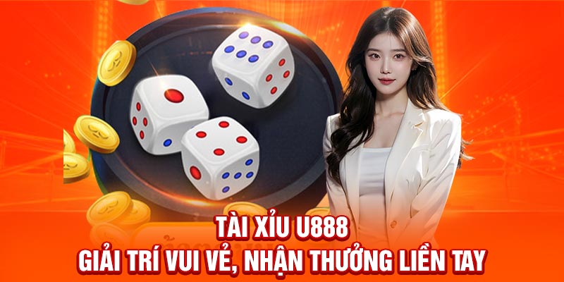 Tài Xỉu U88 - Trải Nghiệm Sân Chơi Cá Cược Chuẩn Quốc Tế