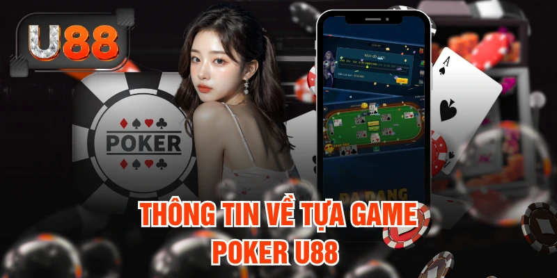Thông tin về tựa game Poker U88